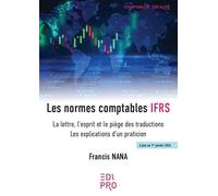 Les normes comptables IFRS La lettre, l¿esprit et le piège des traductions - les explications d¿un praticie - Francis Nana - Edi Pro - broché - Etude