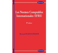 Les normes comptables internationales, 8e ed. Bernard Raffournier (Auteur)