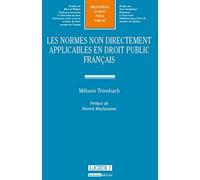 Les Normes non directement applicables en droit public français - Tome 287