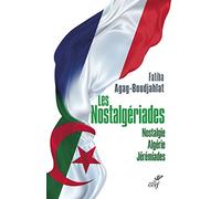 Les Nostalgériades - Nostalgie, Algérie, Jérémiades
