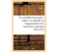 Les notables du peuple : lettre à un député sur l'organisation de la hiérarchie nationale , l'action politique de la famille, la décentralisation - Del - Hachette Bnf - broché - Livre