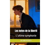 Les notes de la liberté: L’ultime symphonie