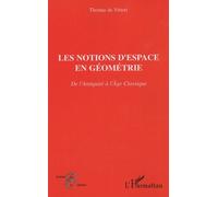 Les notions d'espace en géométrie De l'Antiquité à l'Age classique - Thomas De Vittori - L'harmattan - broché - Essai