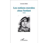 Les notions morales chez l'enfant 1949 - Philippe Wallon - L'harmattan - broché - Etude