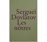 Les nôtres - Serguei Dovlatov - Baconniere - Poche - Roman