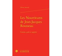 Les Nourritures de Jean-Jacques Rousseau: Cuisine, goût et appétit