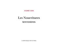 Les Nourritures terrestres - André Gide - La Republique Des Lettres - broché - Roman