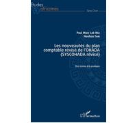 Les nouveautés du plan comptable révisé de l'OHADA (SYSCOHADA révisé) Des textes à la pratique - Paul Marc Loe mie - L'harmattan - broché - Etude