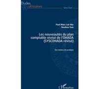 Les nouveautés du plan comptable révisé de l'OHADA (SYSCOHADA révisé) Paul Marc Loe mie (Auteur), Nouhou Tari (Auteur)