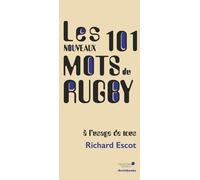 Les Nouveaux 101 Mots Du Rugby, À L'usage De Tous