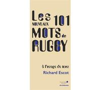 Les nouveaux 101 mots du Rugby, à l'usage de tous - Richard Escot - Archibooks - broché - Guide