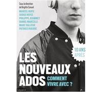 Les Nouveaux Ados - Comment Vivre Avec ?