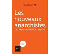 Les Nouveaux Anarchistes - De L'altermondialisme Au Zadisme