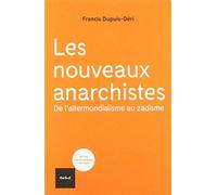 Les nouveaux anarchistes: De l'altermondialisme au zadisme