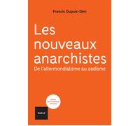 Les nouveaux anarchistes De l'altermondialisme au zadisme - Francis Dupuis-Déri - Textuel - broché - Essai