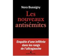 Les Nouveaux Antisémites - Enquête d'une infiltrée dans les rangs de l'ultra-gauche
