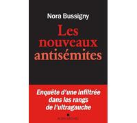 Les Nouveaux Antisémites: Enquête d'une infiltrée dans les rangs de l'ultragauche
