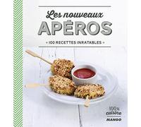 Les nouveaux apéros: 100 recettes inratables