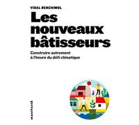 Les nouveaux bâtisseurs: Construire autrement à l’heure du défi climatique