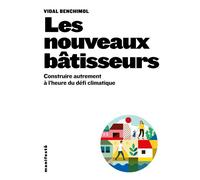 Les nouveaux bâtisseurs Construire autrement à l'heure du défi climatique - Vidal Benchimol - Alternatives - broché - Essai