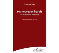 Les nouveaux beaufs Ou les tartuffes modernes - Guillaume Roux - L'harmattan - broché - Théâtre