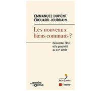 Les Nouveaux Bien Communs ? - Réinventer L'etat Et La Propriété Au Xxie Siècle