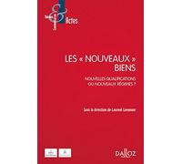 Les nouveaux biens - Nouvelles qualifications ou nouveaux régimes ?