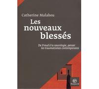 Les nouveaux blessés: De Freud à la neurologie, penser les traumatismes contemporains