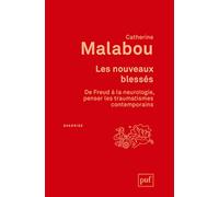Les Nouveaux Blessés - De Freud À La Neurologie, Penser Les Traumatismes Contemporains