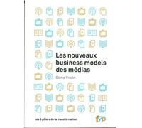 Les Nouveaux Business Models Des Médias - Les 3 Piliers De La Transformation