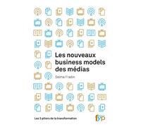 Les Nouveaux Business Models Des Médias - Les 3 Piliers De La Transformation