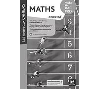 Les Nouveaux cahiers - MATHÉMATIQUES - 2de Bac Pro - Éd. 2021 - Corrigé: 2de Bac Pro - Éd. 2021 - Corrigé