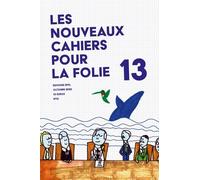 Les Nouveaux Cahiers Pour La Folie N°13 -2023