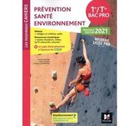 Prévention, Santé, Environnement 1re-Tle Bac Pro Les Nouveaux Cahiers - Livre De L'élève