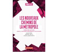 Les Nouveaux Chemins De La Métropole - Mobilités Actives Dans Le Paysage Périurbain Toulousain