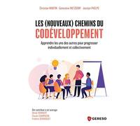 Les (Nouveaux) Chemins Du Codéveloppement - Apprendre Les Uns Des Autres Pour Progresser Individuellement Et Collectivement