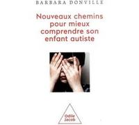 Nouveaux Chemins Pour Mieux Comprendre Son Enfant Autiste