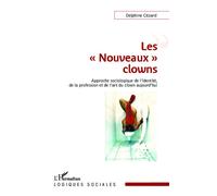 Les "Nouveaux" clowns Approche sociologique de l'identité, de la profession et de l'art du clown aujourd'hui - Zed Cézard - L'harmattan - broché - Essai