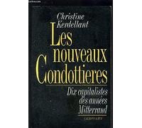 Les nouveaux condottieres: Dix capitalistes des années Mitterrand