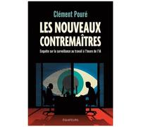 Les Nouveaux Contremaîtres - Enquête Sur La Surveillance Au Travail À L'heure De L'ia