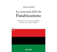 Les nouveaux défis du Panafricanisme : Transformer la marge en centralité, inventer notre destin collectif