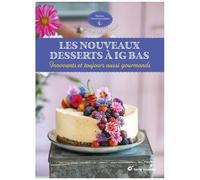 Les Nouveaux Desserts À Ig Bas - Innovants Et Toujours Aussi Gourmands