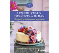 Les nouveaux desserts à IG bas Innovants et toujours aussi gourmands - Marie Chioca - Terre Vivante - broché - Guide
