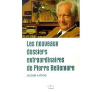 Les nouveaux dossiers extraordinaires de Pierre Bellemare