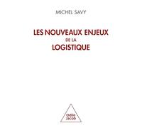 Les Nouveaux Enjeux de la logistique Michel Savy (Auteur)