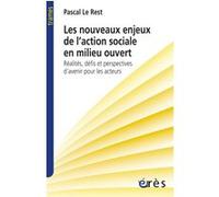 Les nouveaux enjeux de l'action sociale en milieu ouvert Pascal Le Rest (Auteur)