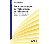 Les Nouveaux Enjeux De L'action Sociale En Milieu Ouvert - Réalités, Défis Et Perspectives D'avenir Pour Les Acteurs