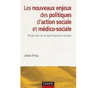 Les nouveaux enjeux des politiques d'action sociale et médico-sociale: Projet de vie et participation sociale
