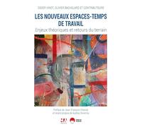 Les nouveaux espaces-temps de travail - 2e édition: Enjeux théoriques et retours du terrain