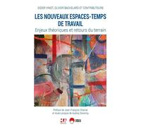Les nouveaux espaces-temps de travail Enjeux théoriques et retours du terrain - Olivier Bachelard - Ma Editions - broché - Guide